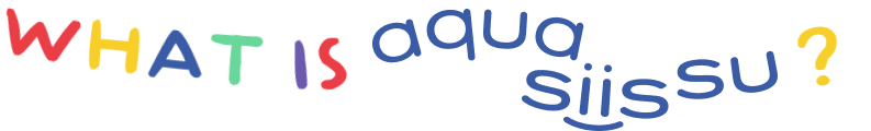 What is AquaSiissu?