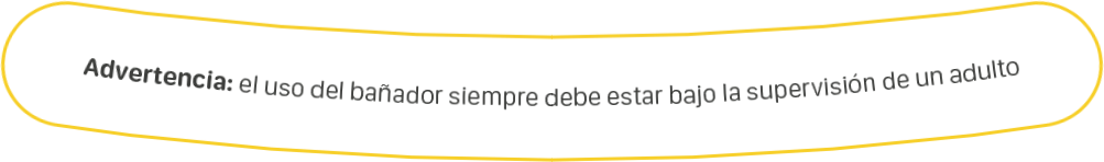 Advertencia: el uso del bañador siempre debe estar bajo la supervisión de un adulto